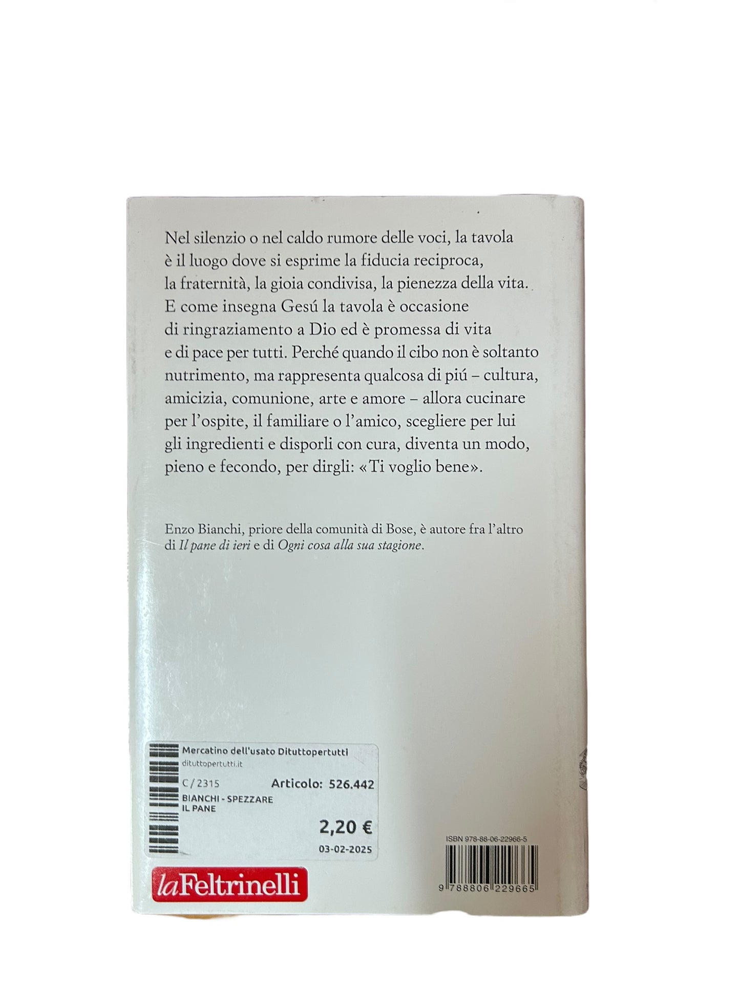 Enzo Bianchi - Spezzare Il Pane. Gesù a tavola e la sapienza del vivere