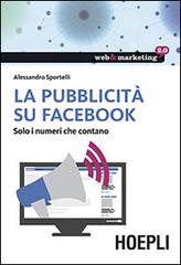 La pubblicità su Facebook. Solo i numeri che contano di Alessandro Sportelli