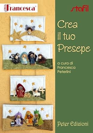 Crea il tuo Presepe   - Francesca Peterlini