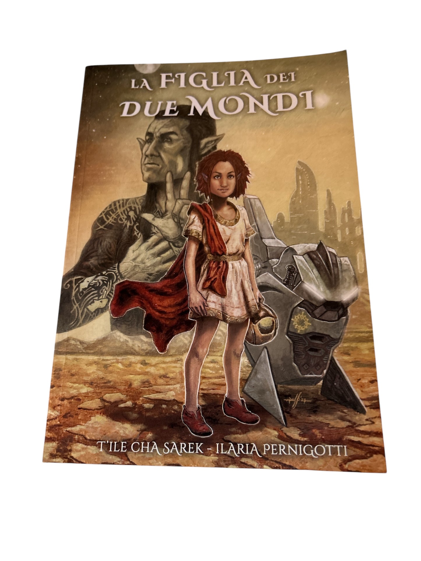 La Figlia Dei Due Mondi - T'ile Cha Sarek - Ilaria Pernigotti