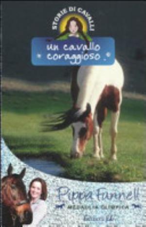 Un Cavallo Coraggioso. Storie Di Cavalli - Pippa Funnell