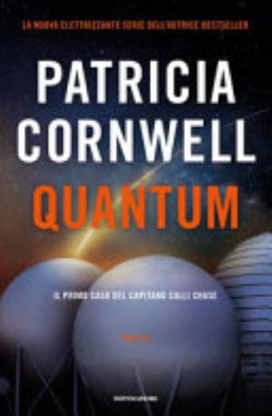 Quantum. Il Primo Caso Del Capitano Calli Chase - Patricia D. Cornwell