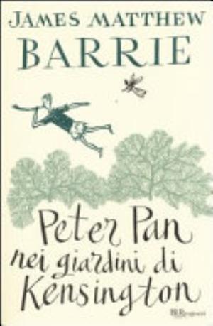 Peter Pan Nei Giardini Di Kensington - James Matthew Barrie