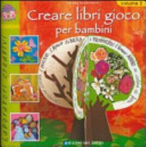 Creare Libri Gioco Per Bambini - Chiara Balzarotti