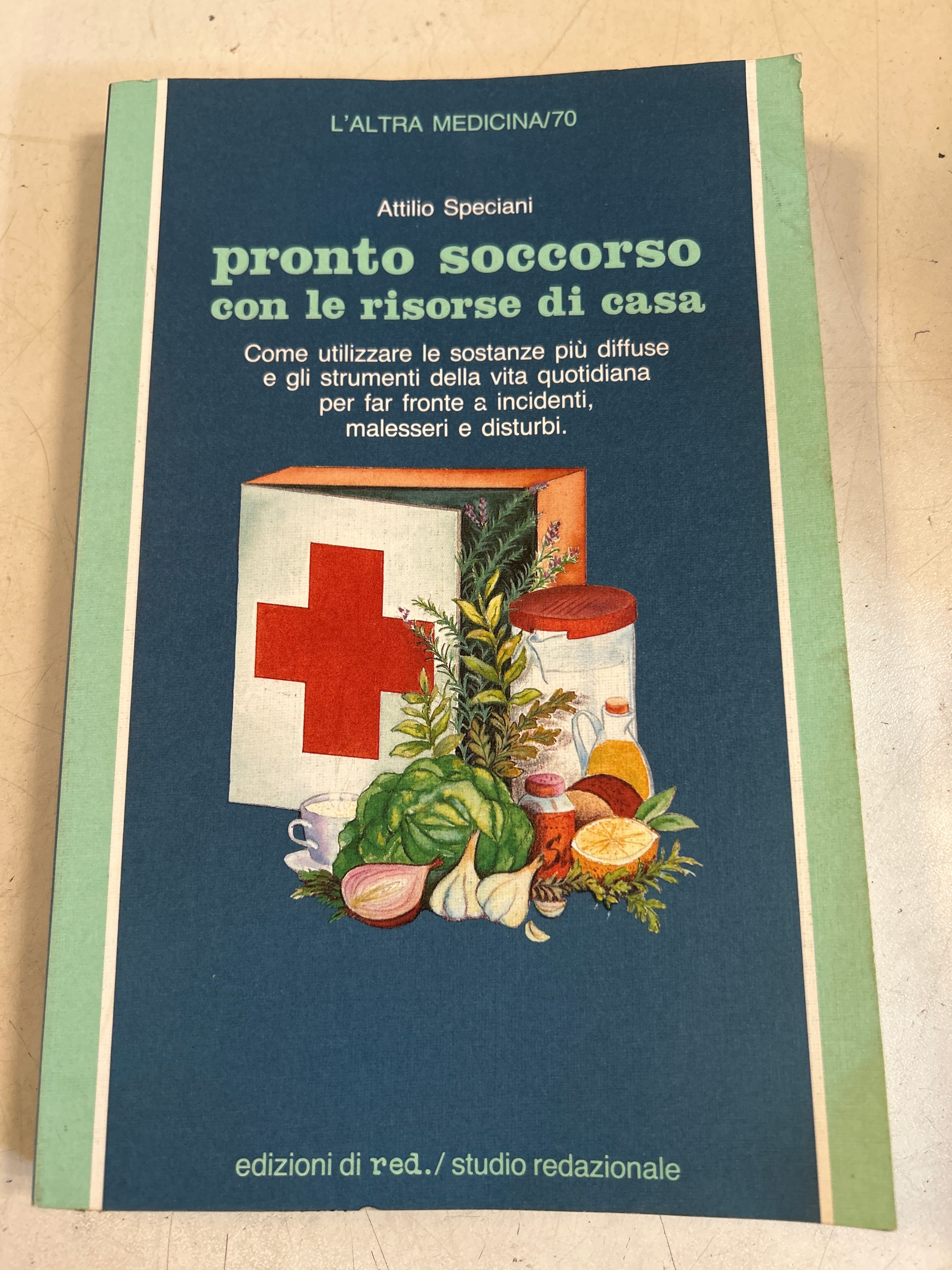Pronto Soccorso Con Le Risorse Di Casa - Attilio Speciani