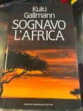 Sognavo L'africa - Kuki Gallmann