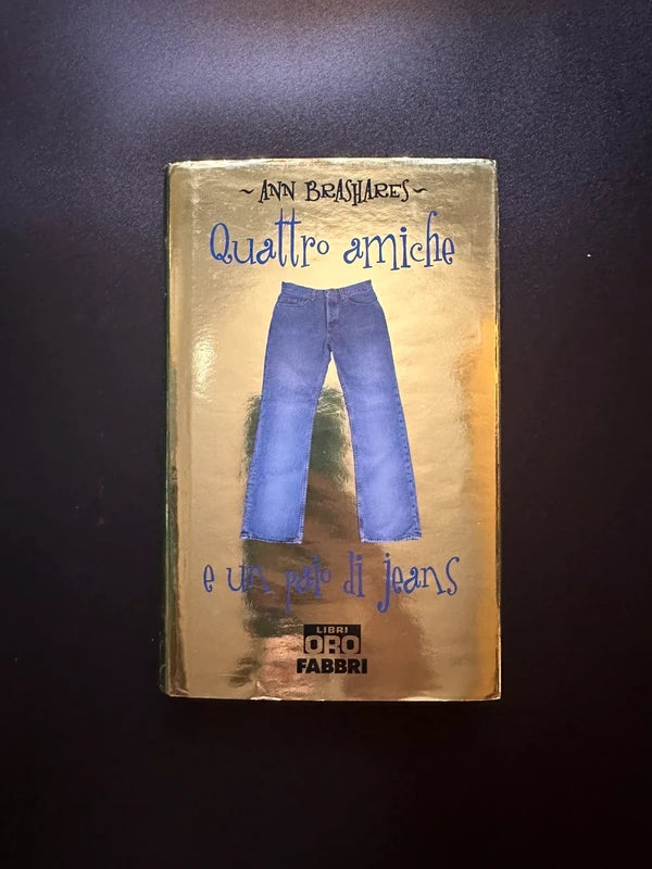 Quattro Amiche E Un Paio Di Jeans - Ann Brashares