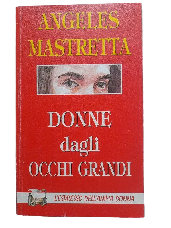 Donne Dagli Occhi Grandi - Angeles Mastretta