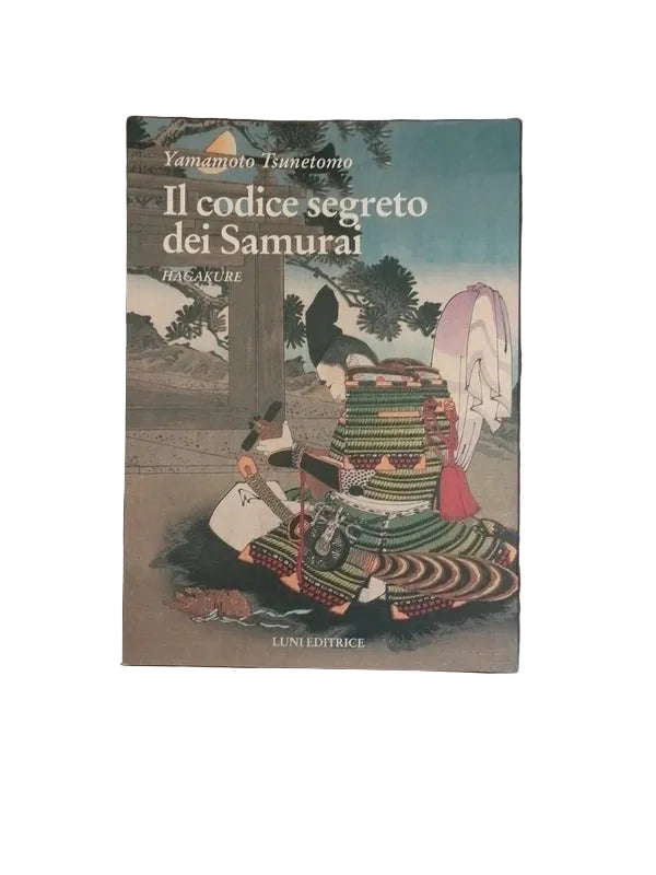 Hagakure. Il Codice Segreto Dei Samurai - Tsunetomo Yamamoto