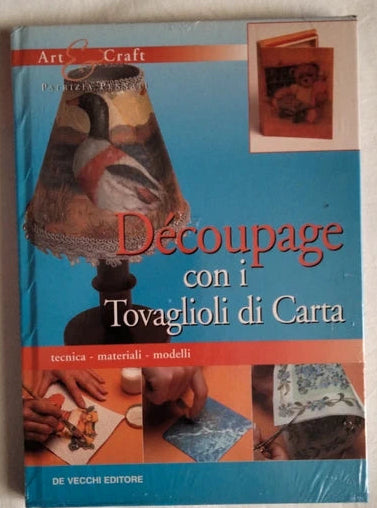 Découpage Con I Tovaglioli Di Carta. Tecnica, Materiali, Modelli - Patrizia Pennati