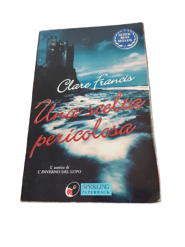 Una Scelta Pericolosa - Clare Francis