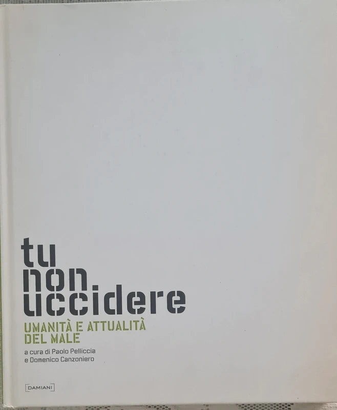 Tu Non Uccidere. Umanità E Attualità Del Male - C. Pelliccia, Domenico Canzoniero