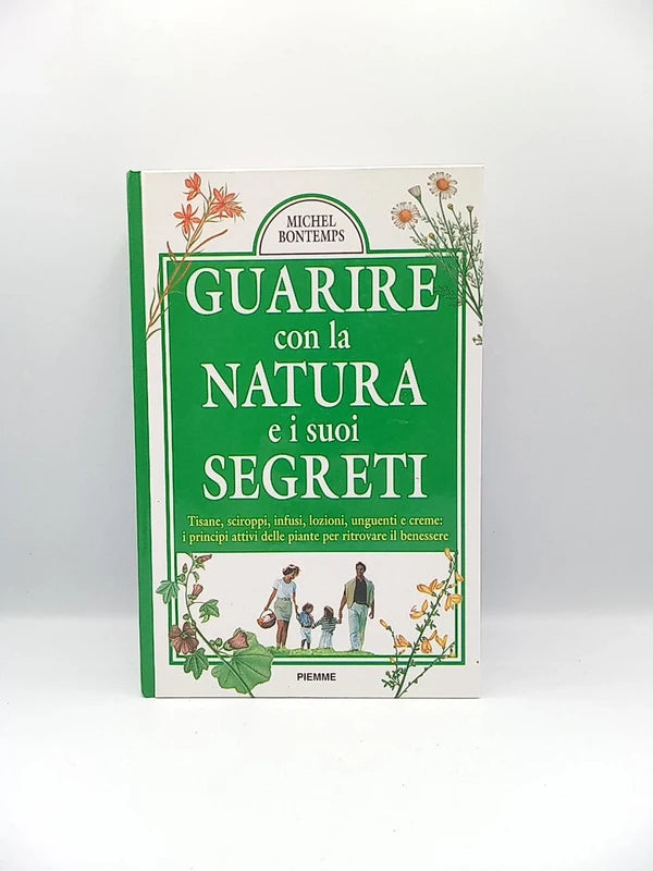 Guarire Con La Natura E I Suoi Segreti - Michel Bontemps