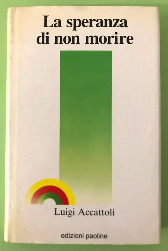 La Speranza Di Non Morire - Luigi Accattoli