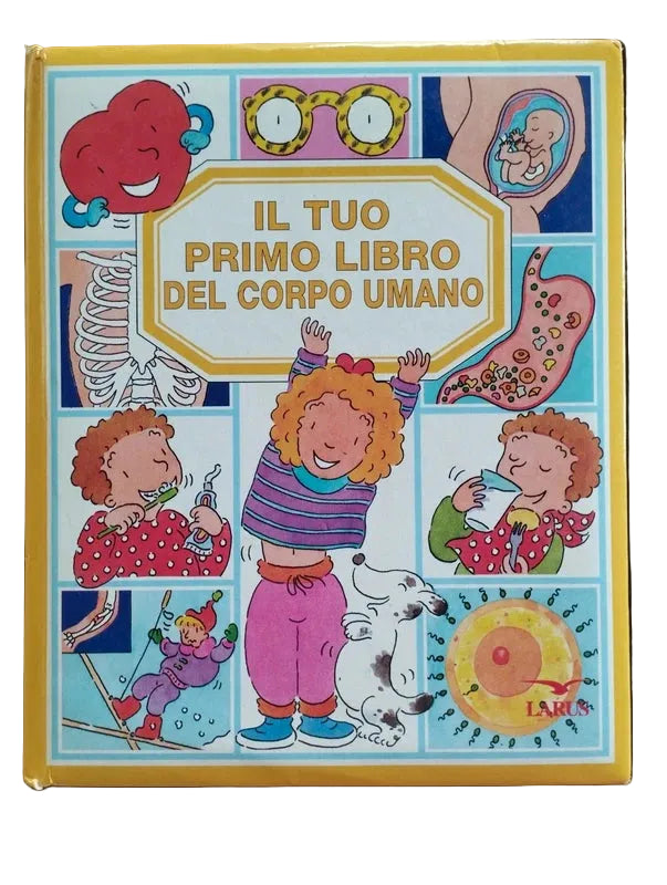 Il Tuo Primo Libro Del Corpo Umano - Emile Beaumont - Larus