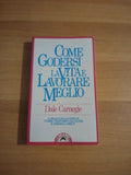 Come Godersi La Vita E Lavorare Meglio - Dale Carnegie