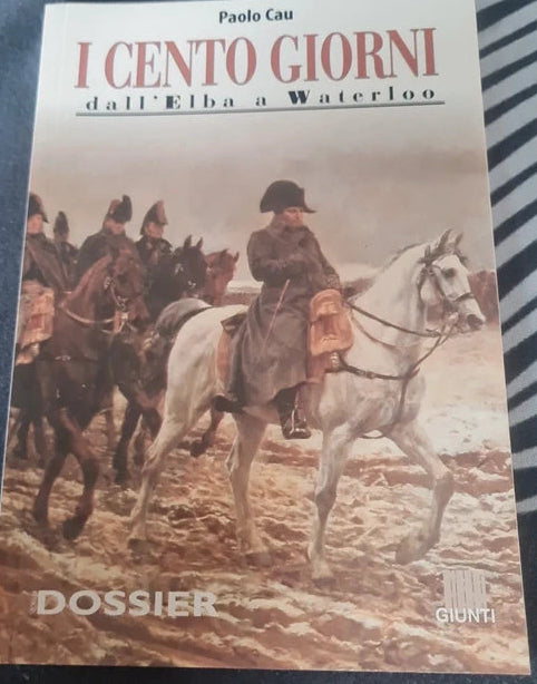 I Cento Giorni Dall'elba A Waterloo - Paolo Cau