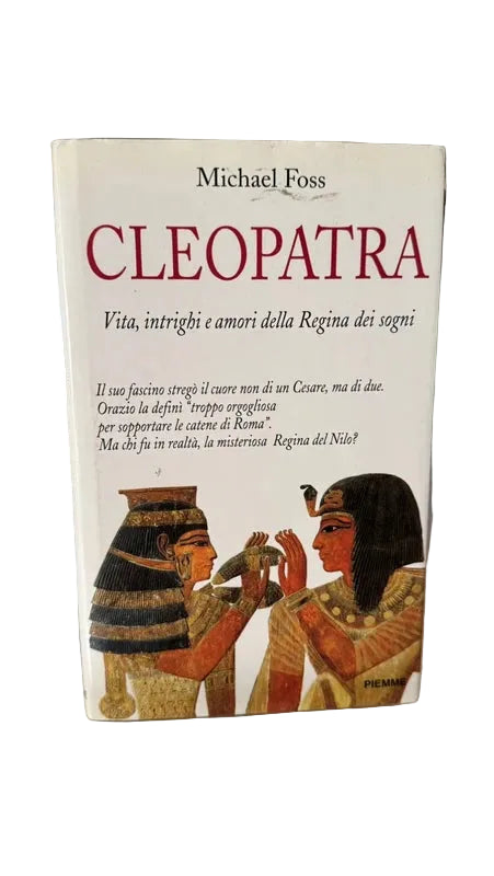 Cleopatra. Vita, Intrighi E Amori Della Regina Dei Sogni - Michael Foss