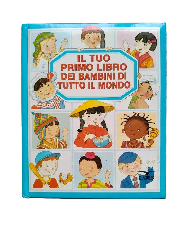 Il Tuo Primo Libro Dei Bambini Di Tutto Il Mondo - émilie Beaumont, Marie-renée Pimont - Larus