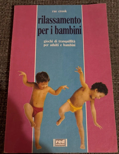 Rilassamento Per I Bambini. Giochi Di Tranquillità Per Adulti E Bambini - Rae Crook