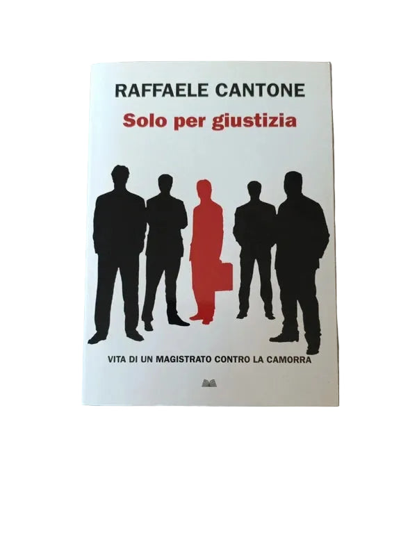 Solo Per Giustizia - Raffaele Cantone