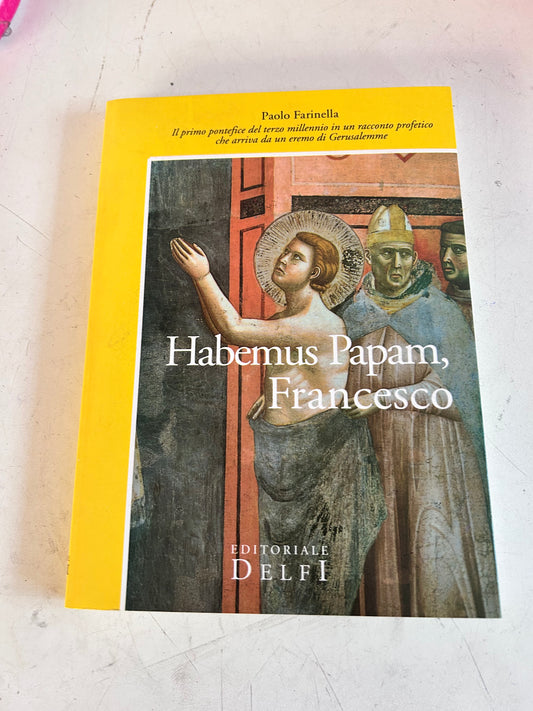Habemus Papam, Francesco. Il primo pontefice del terzo millennio in un magico avvenimento per il giubileo  - Paolo Farinella