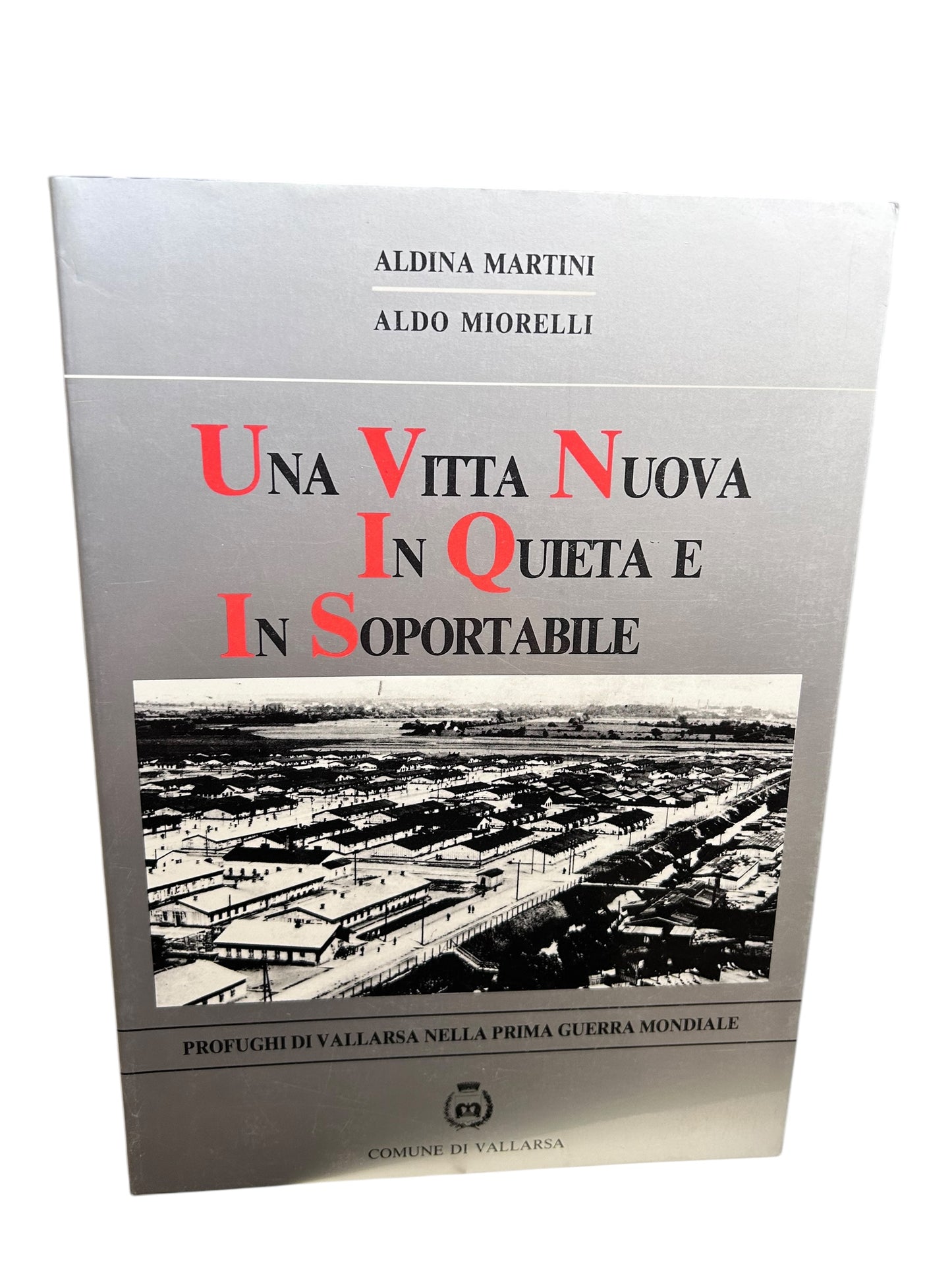 Una Vitta Nuova In Quieta e In Soportabile. Profughi di Vallarsa nella Prima Guerra Monidale