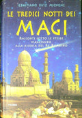 Le Tredici Notti Dei Magi. Racconti Sotto Le Stelle Viaggiando Alla Ricerca Del Re Bambino - Sebastiano Ruiz Mignone