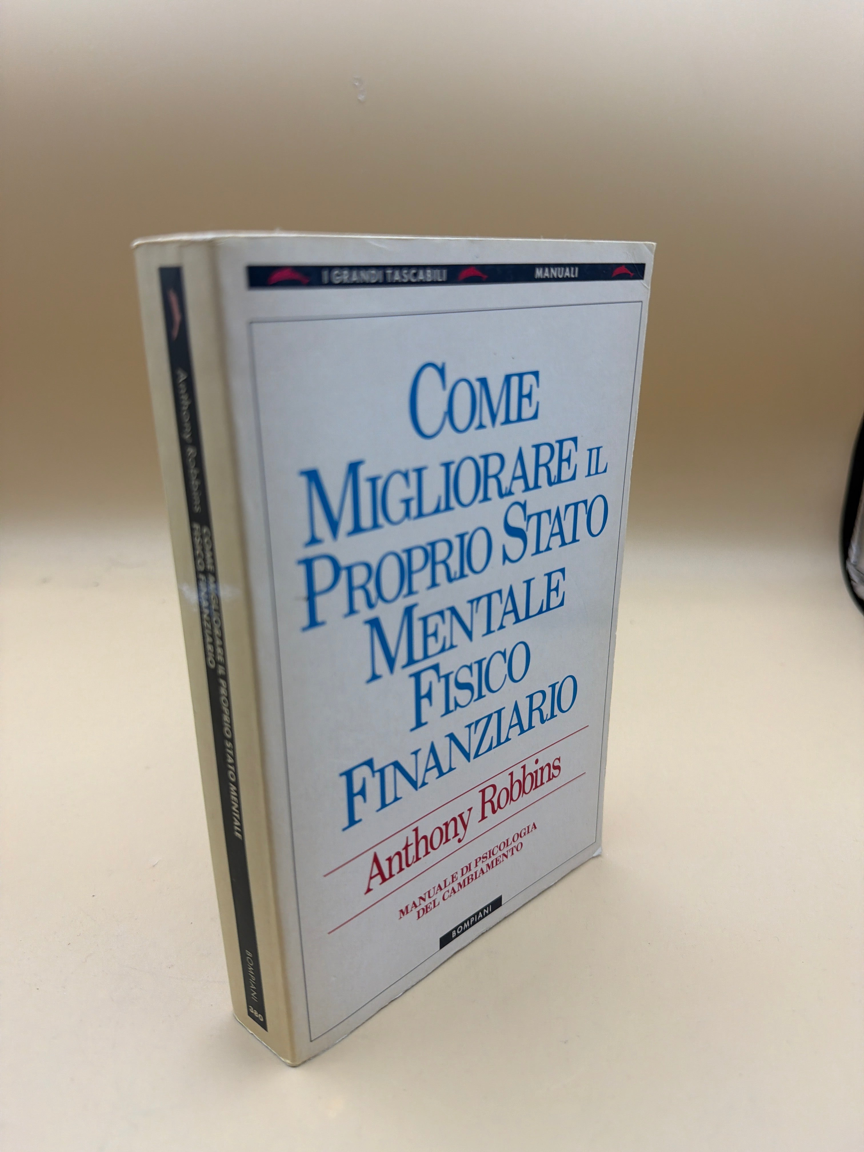 Come Migliorare Il Proprio Stato Mentale, Fisico E Finanziario. Manuale Di Psicologia Del Cambiamento - Anthony Robbins