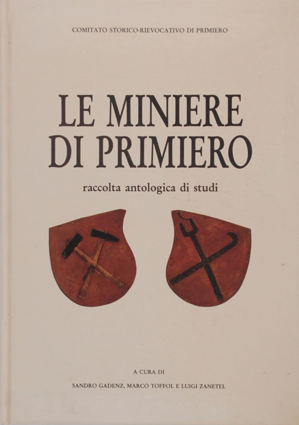 Le Miniere Di Primiero. Raccolta Antologica Di Studi