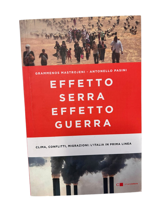 Effetto serra, effetto guerra. Grammenos Mastrojeni, Antonello Pasini