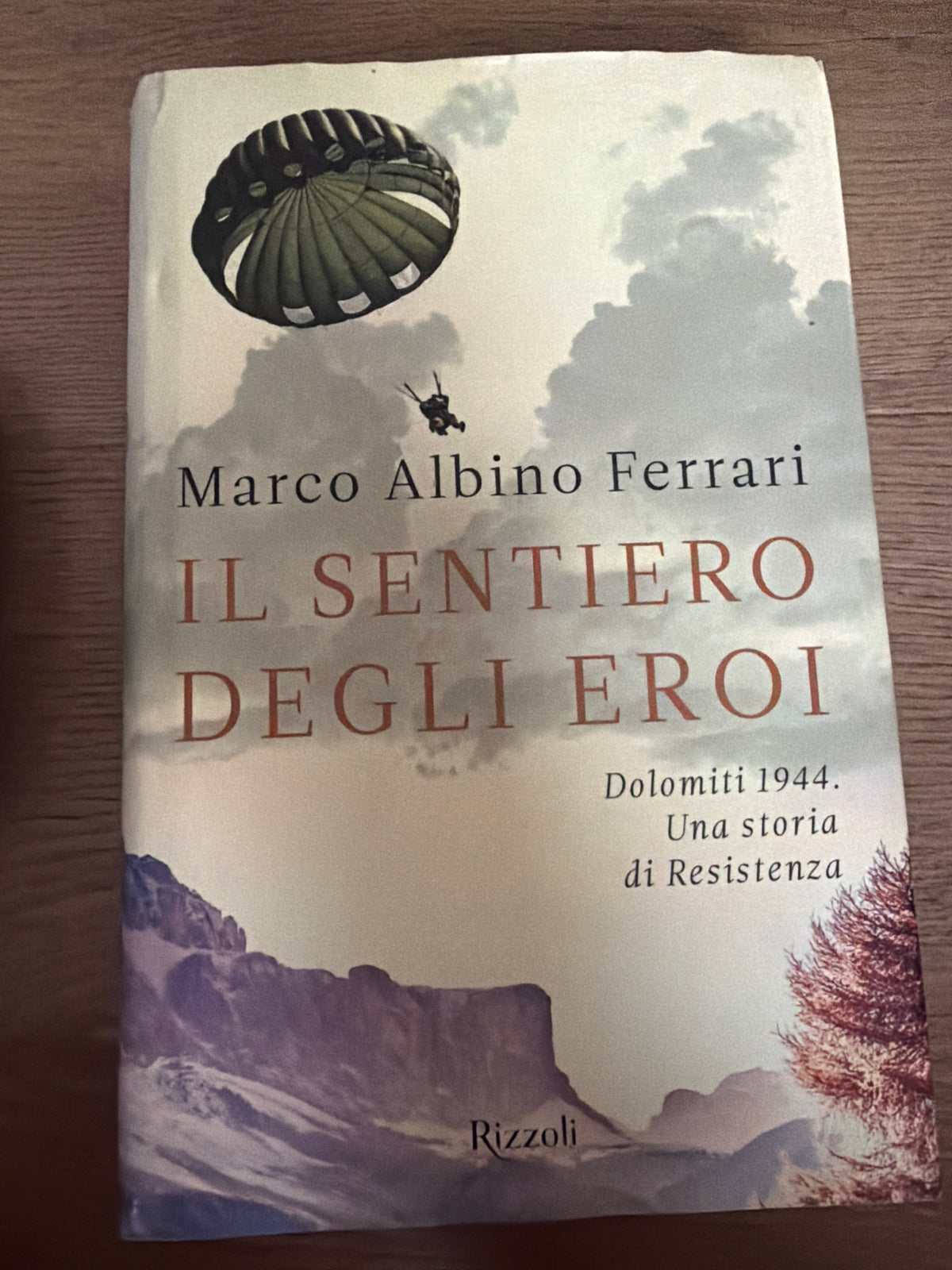 Il Sentiero Degli Eroi. Dolomiti 1944. Una Storia Di Resistenza. Marco Albino Ferrari