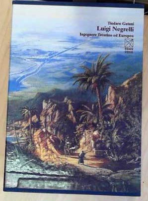 Luigi Negrelli - ingegnere trentino ed europeo - Tindaro Gatani, Salvatore Lazzara