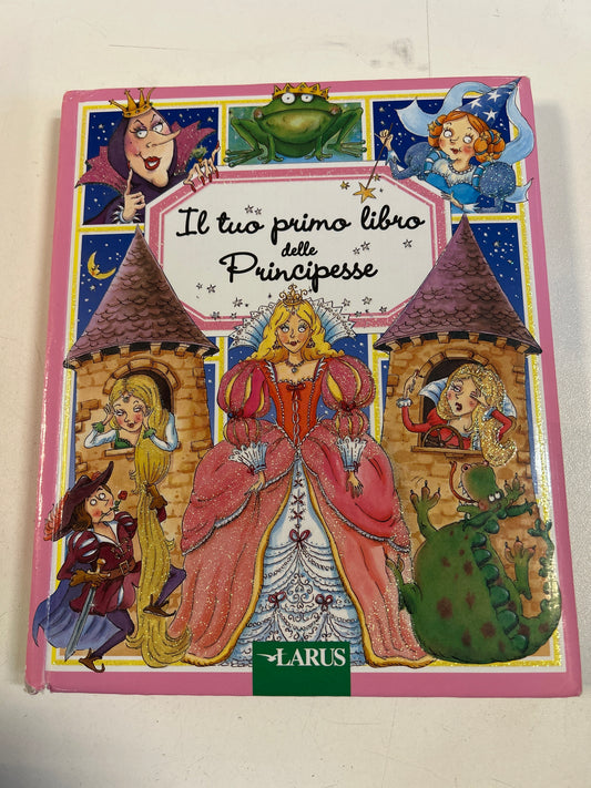 Il Tuo Primo Libro Delle Principesse - Larus