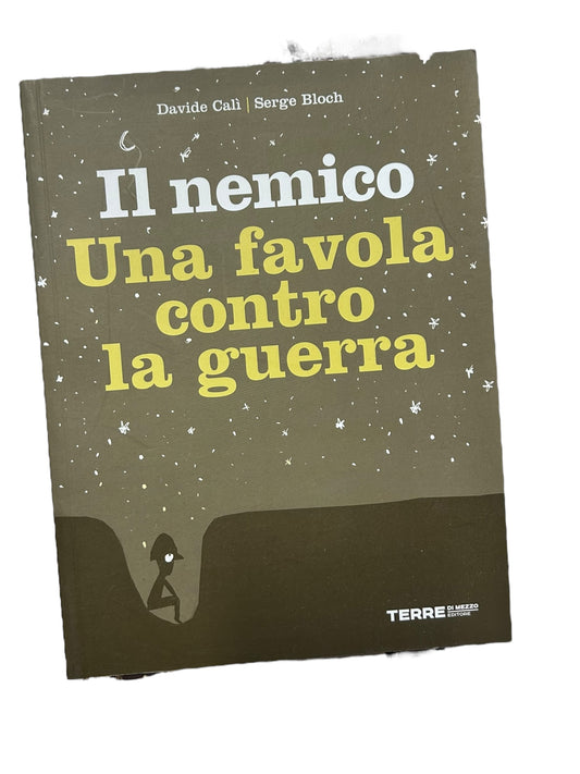 Il Nemico. Una favola Contro La Guerra - Davide Calì. Serge Bloch