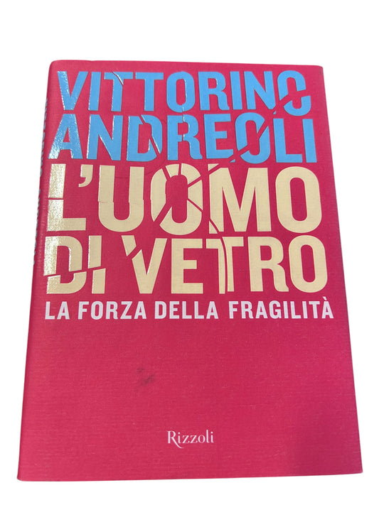 Vittorino Andreoli - L'Uomo Di Vetro. La forza della fragilità