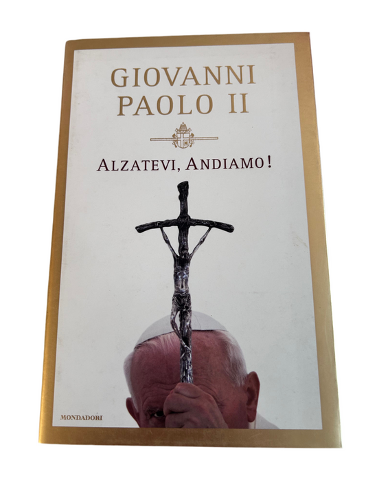 Giovanni Paolo Ii - Alzatevi, Andiamo!