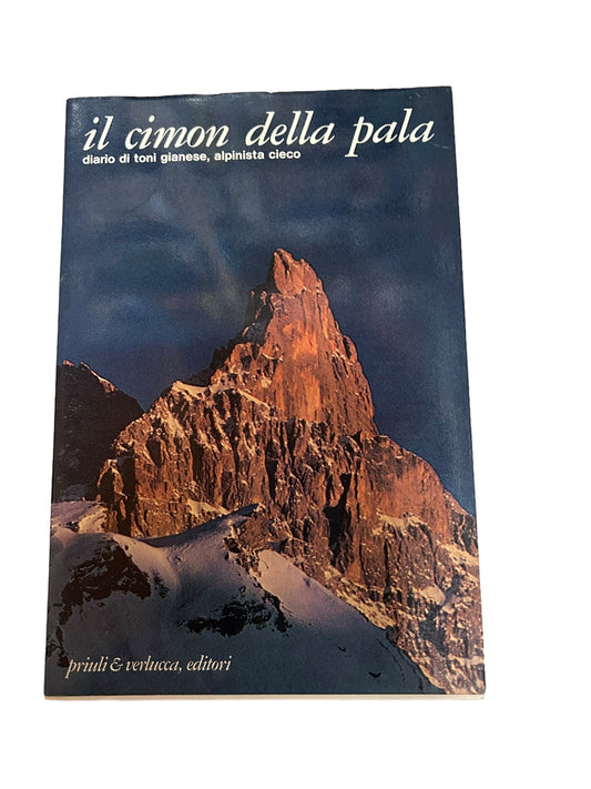 Il Cimon della Pala - diario di Toni Gianese, alpinista cieco