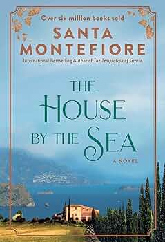 The House By The Sea - Santa Montefiore