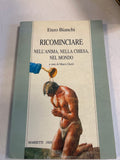 Ricominciare. Nell'anima, Nella Chiesa, Nel Mondo - Enzo Bianchi
