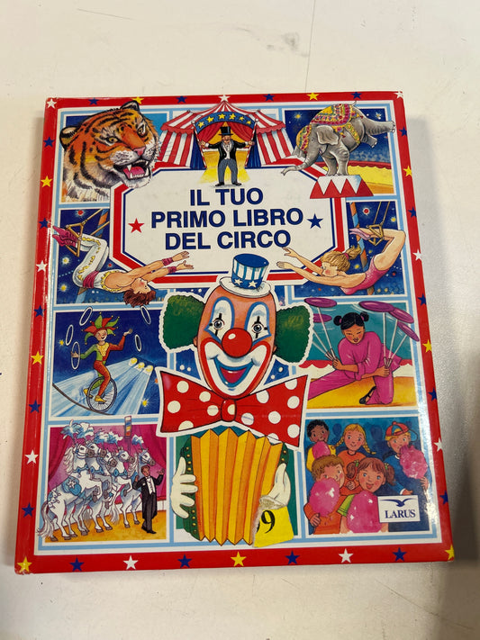 Il Tuo Primo Libro Del Circo - Larus