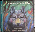 Lupo Racconta La Sma. Favole Per Bambini, Ragazzi E Genitori Sul Mondo Dell'atrofia Muscolare Spinale . Jacopo Casiraghi