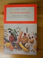 La Cucina Biologica - Venetia Villani