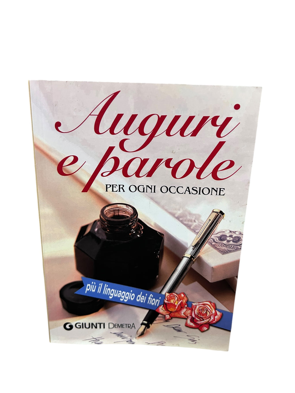 Auguri e parole per ogni occasione. Più il linguaggio dei fiori