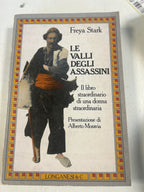 Le Valli Degli Assassini. Freya Stark. Il Libro Straordinario Di Una Donna Straordinaria