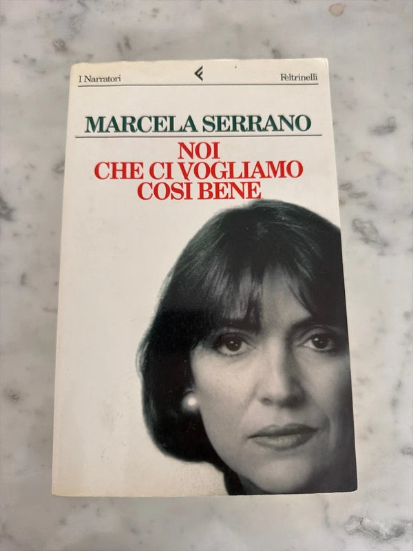 Noi Che Ci Vogliamo Così Bene - Marcela Serrano