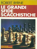 Le Grandi Sfide Scacchistiche - Robert Byrne