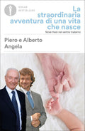 La Straordinaria Avventura Di Una Vita Che Nasce - Piero Angela, Alberto Angela