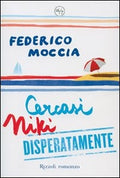 Cercasi Niki Disperatamente - Federico Moccia