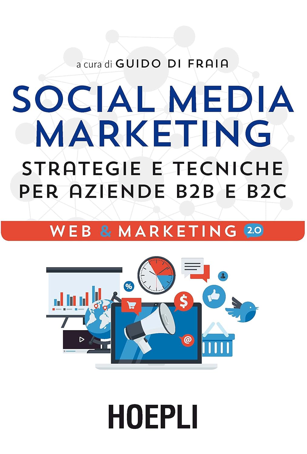Social media marketing. Strategie e tecniche per aziende B2B e B2C